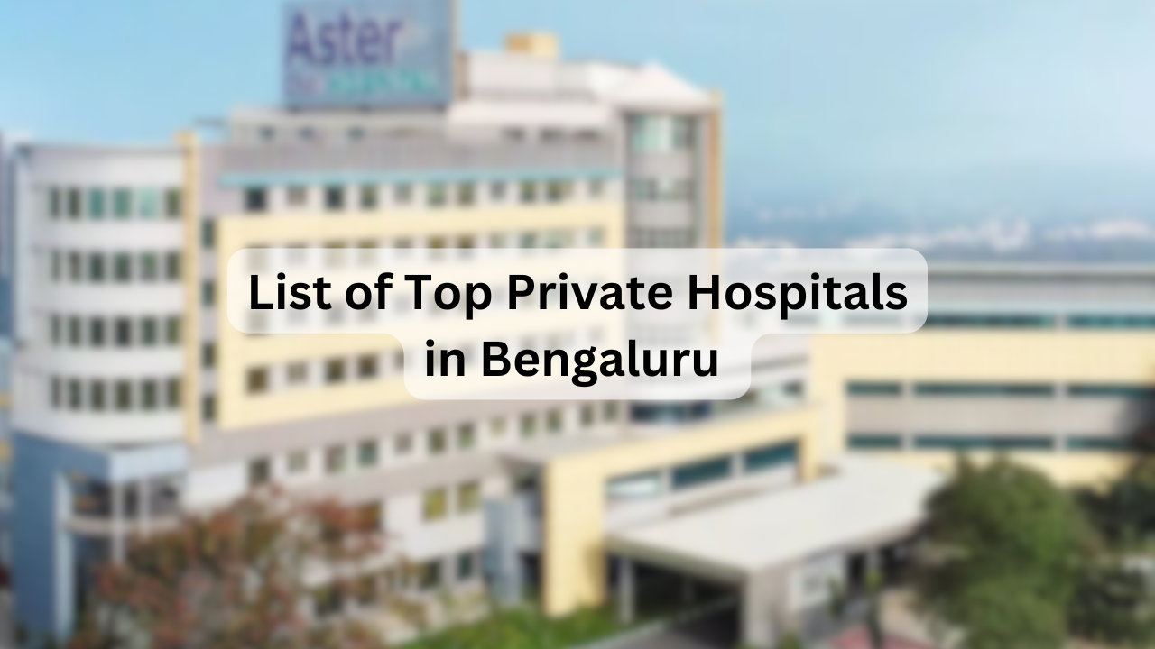 List of Top Private Hospitals in Bengaluru – Key Facilities, Specialties, Address & Contact Details
