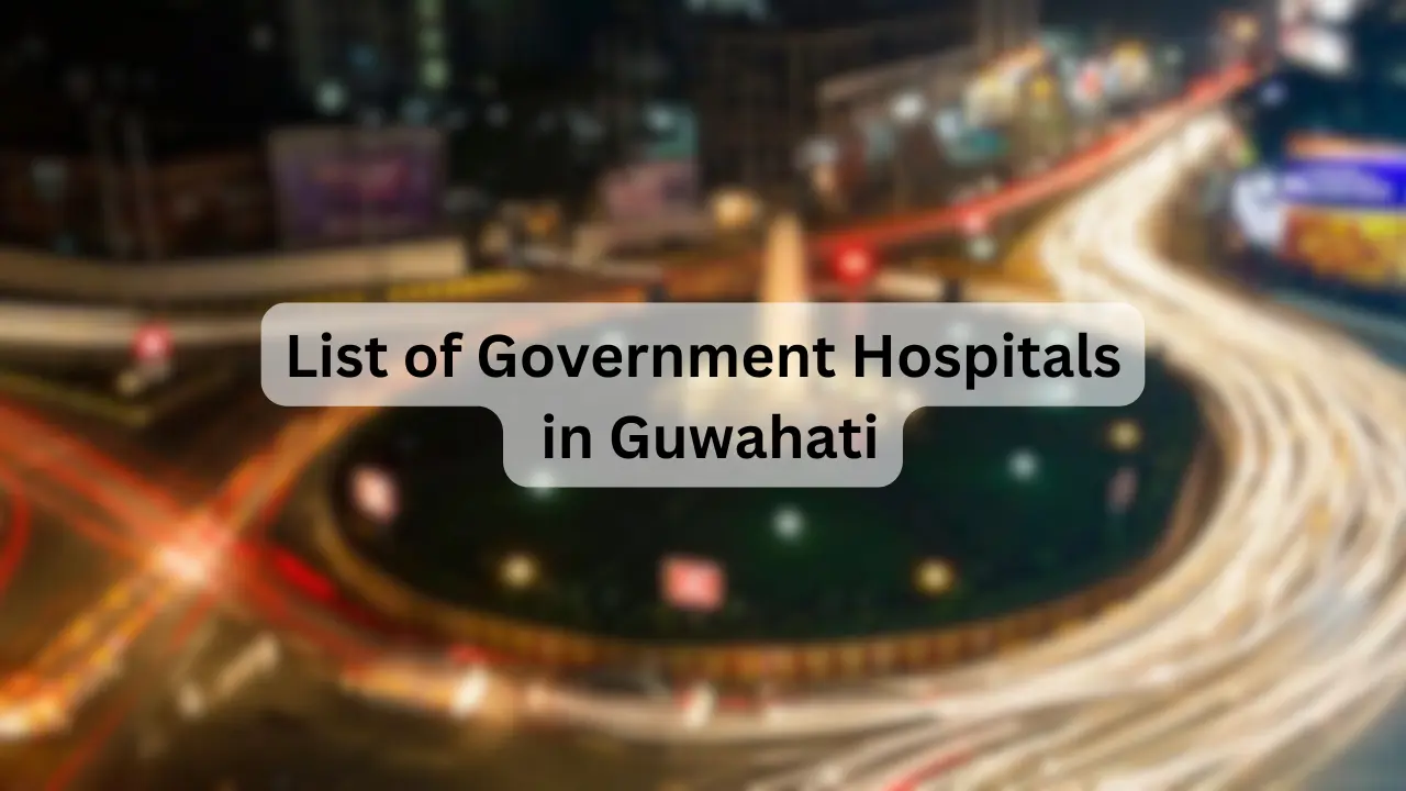 List of Government Hospitals in Guwahati