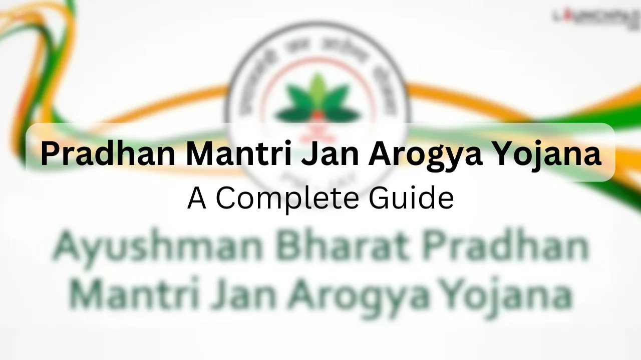 Pradhan Mantri Jan Arogya Yojana (PM-JAY): A Complete Guide