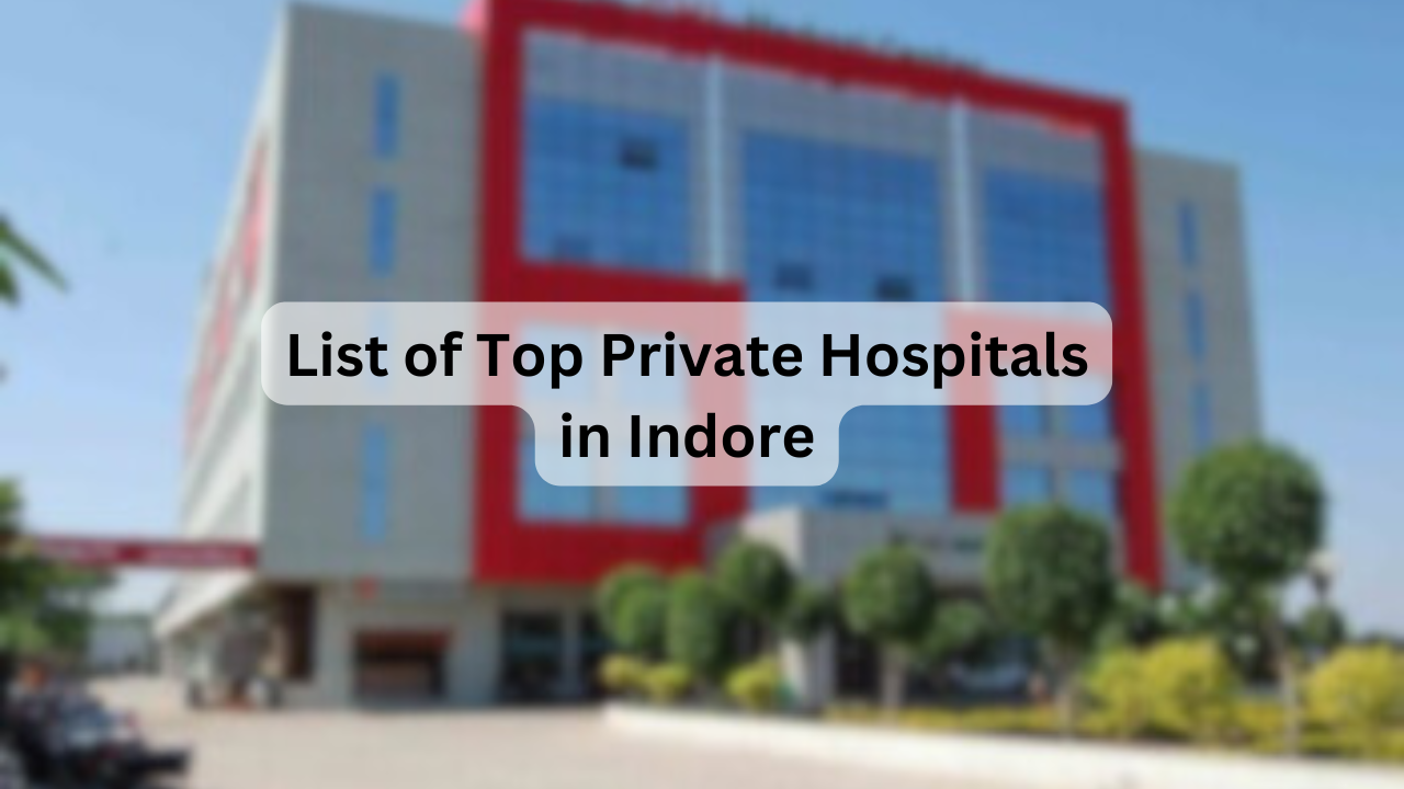 List of Top Private Hospitals in Indore
