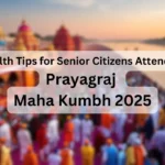 Health Tips for Senior Citizens Attending Prayagraj Maha Kumbh 2025