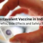 Pentavalent Vaccine in India: Benefits, Side Effects and Safety Tips