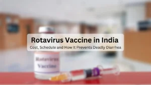 Rotavirus Vaccine in India: Cost, Schedule and How It Prevents Deadly Diarrhea